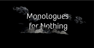 Beeld Monologues for Nothing 314x161